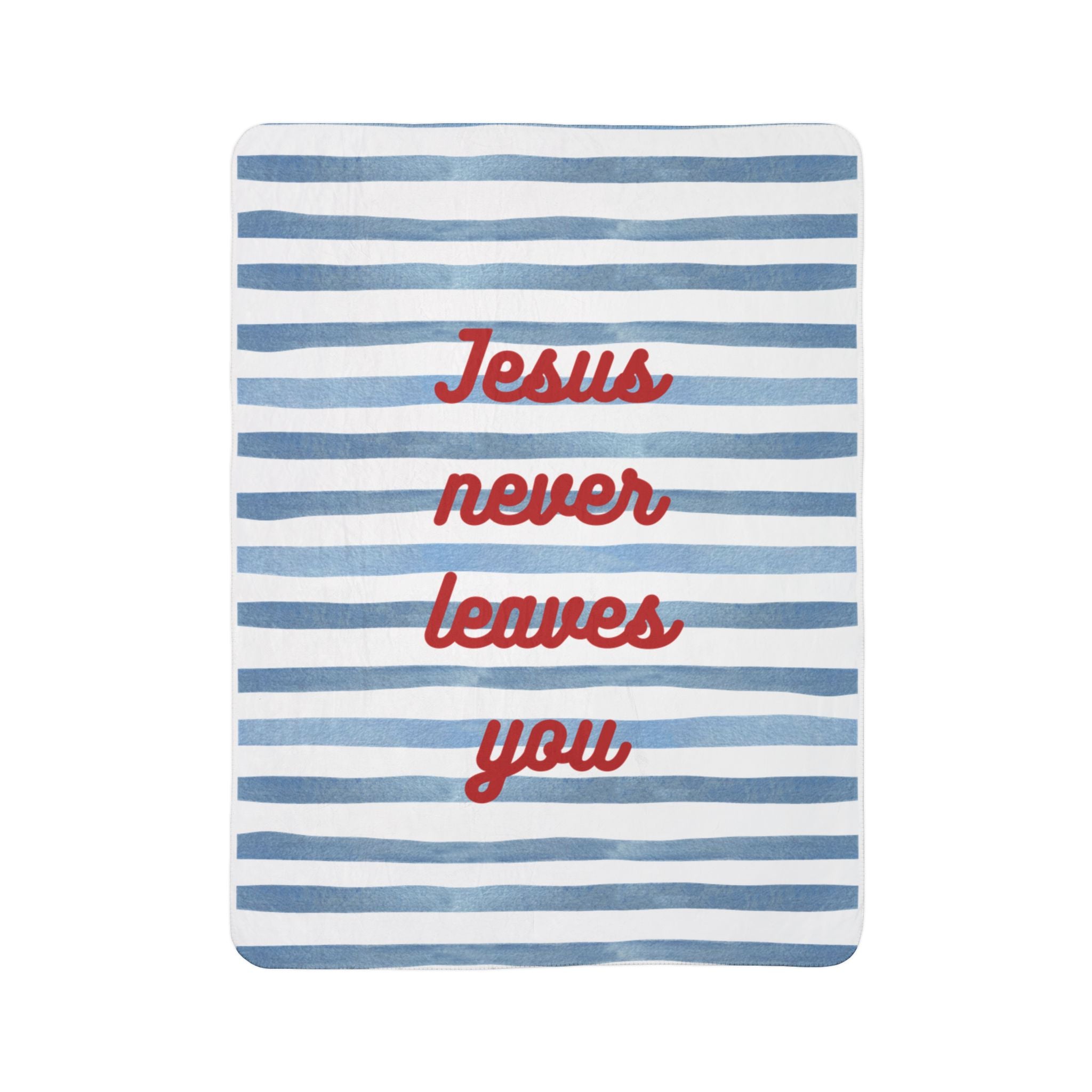 Jesus Never Leaves You - Fleece Sherpa Blanket