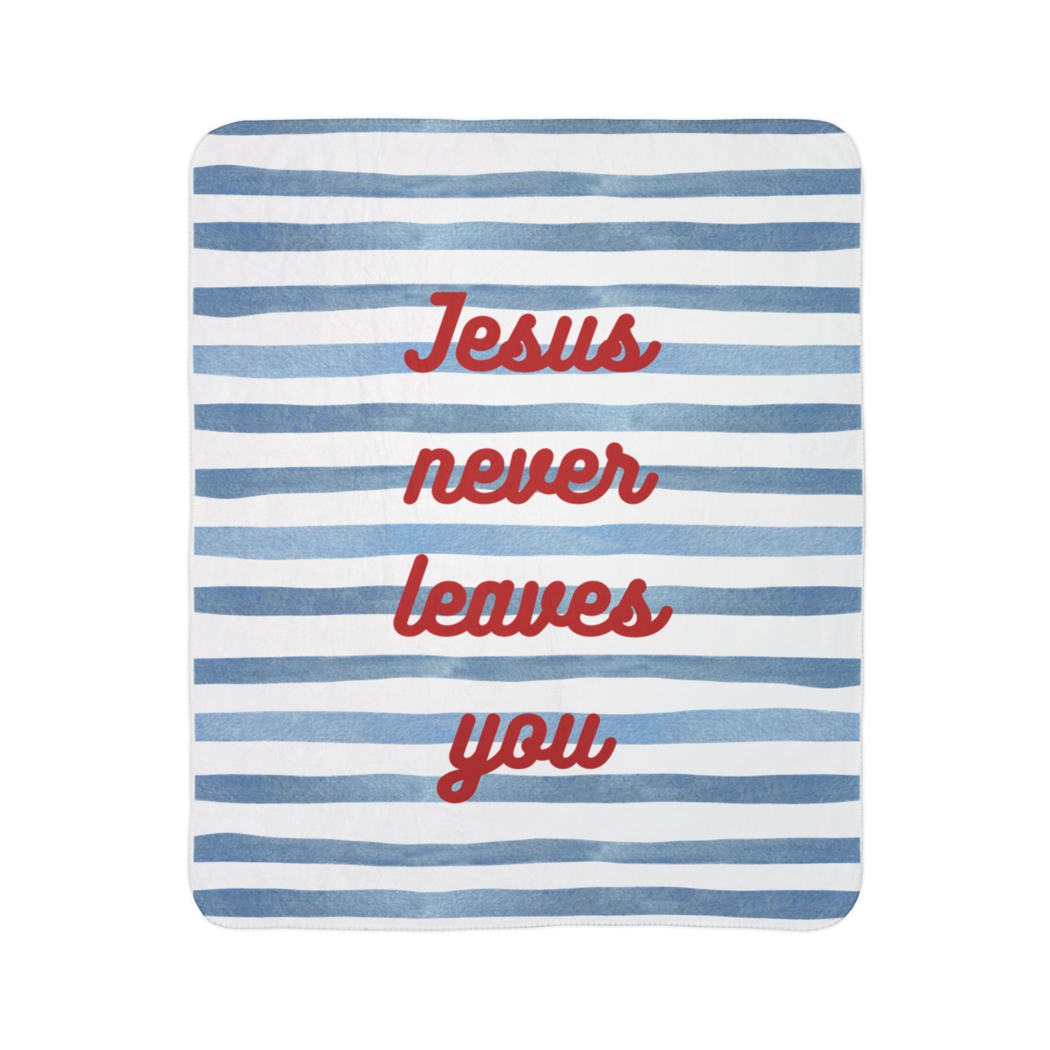 Jesus Never Leaves You - Fleece Sherpa Blanket