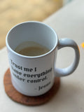 Trust me  -  Ceramic Coffee Mug