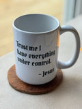 Trust me  -  Ceramic Coffee Mug