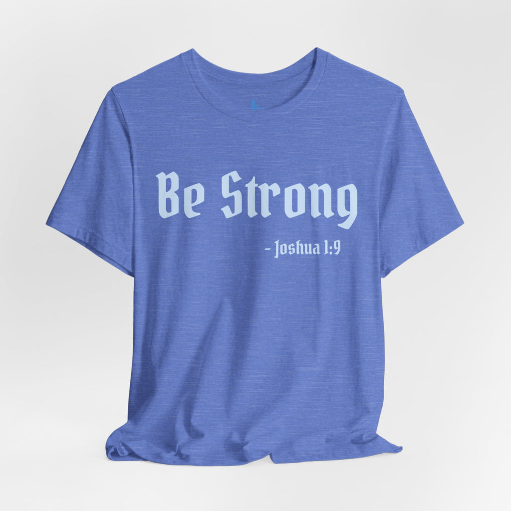 Be Strong - Adult T-Shirt